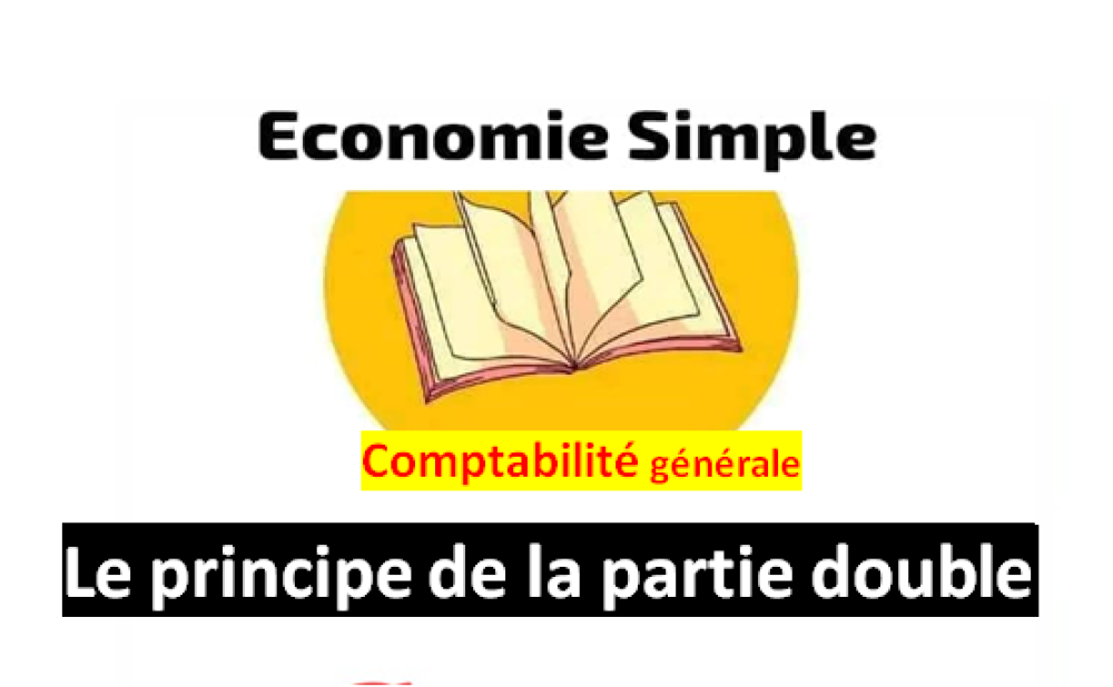 La Partie Double en Comptabilité Générale : Fondements et Principes
